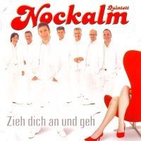 Nockalm Quintett - Zieh dich an und geh - CD