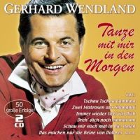 Gerhard Wendland - Tanze Mit Mir In Den Morgen - 2CD