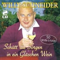 Willy Schneider - Schutt Die Sorgen In Ein Glaschen Wein - 2CD