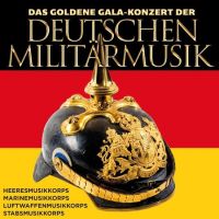 Die Goldene Gala-Konzert Der Deutschen Militarmusik - CD