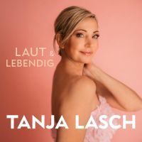 Tanja Lasch - Laut & Lebendig - CD