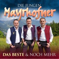 Die Jungen Mayrhofner - Das Beste & Noch Mehr - CD