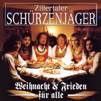 Zillertaler Schurzenjager - Weihnacht & Frieden Fur Alle - CD