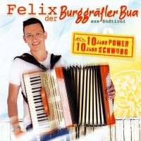 Felix der Burggrafler Bua aus Sudtirol- 10 Jahr Power - 10 Jahr Swung - CD