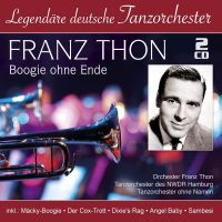 Franz Thon - Boogie Ohne Ende - Legendare Deutsche Tanzorchester - 2CD