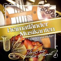 Heimatlander Musikanten Ltg. Franz Huber - Gruss Mir Die Heimat - CD