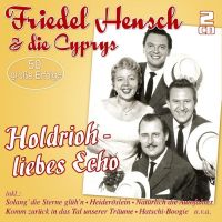 Friedel Hensch & Die Cyprys - Holdrioh - Liebes Echo - 2CD