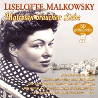 Liselotte Malkowsky - Matrosen Brauchen Liebe - 2CD