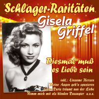 Gisela Griffel - Diesmal Muss Es Liebe Sein - Schlager-Raritaten - CD