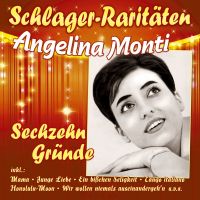 Angelina Monti - Sechzehn Grunde - Schlager-Raritaten - CD
