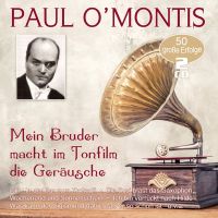Paul O'Montis - Mein Bruder Macht Im Tonfilm Die Gerausche - 2CD