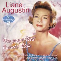 Liane Augustin - Die Ganze Welt Braucht Liebe - 50 Grosse Erfolge - 2CD