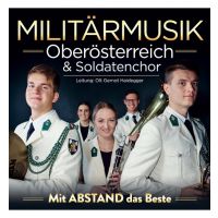 Militarmusik Oberosterreich & Soldatenchor - Mit Abstand Das Beste - CD