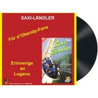 Saxi-Ländler – Für d'Oberalp-Fans / Erinnerige an Lugano - Vinyl Single